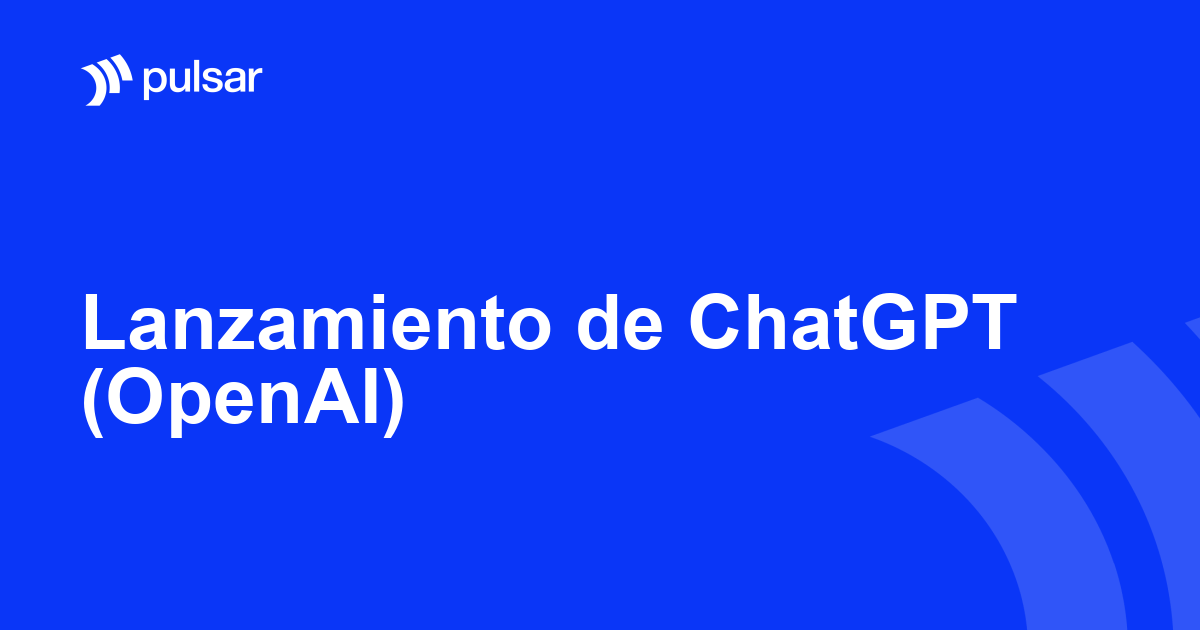 Lanzamiento de ChatGPT (OpenAI)