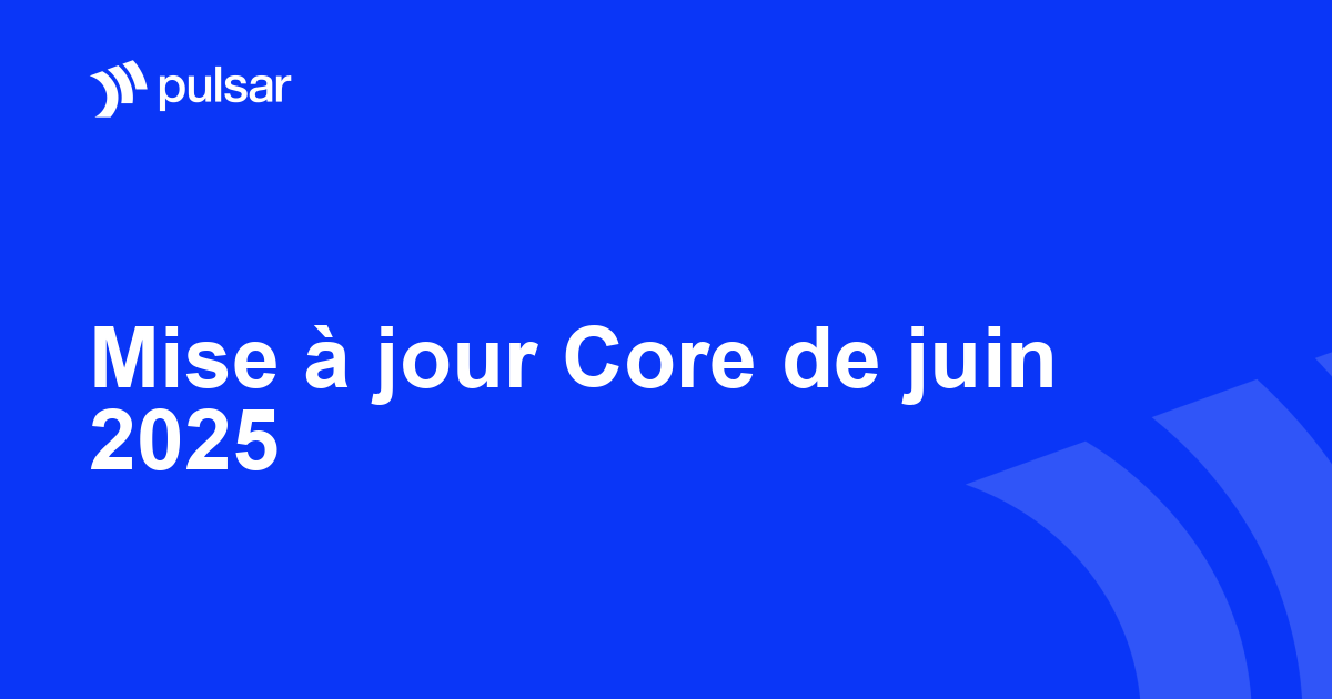 Mise à jour Core de juin 2025