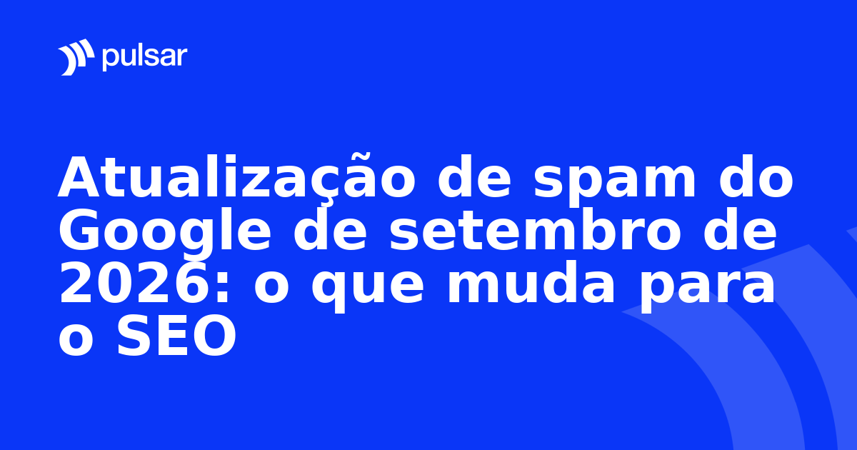 Atualização de spam do Google de setembro de 2026: o que muda para o SEO