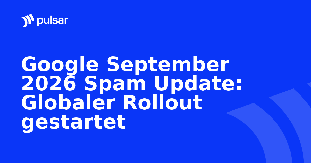 Google September 2026 Spam Update: Globaler Rollout gestartet