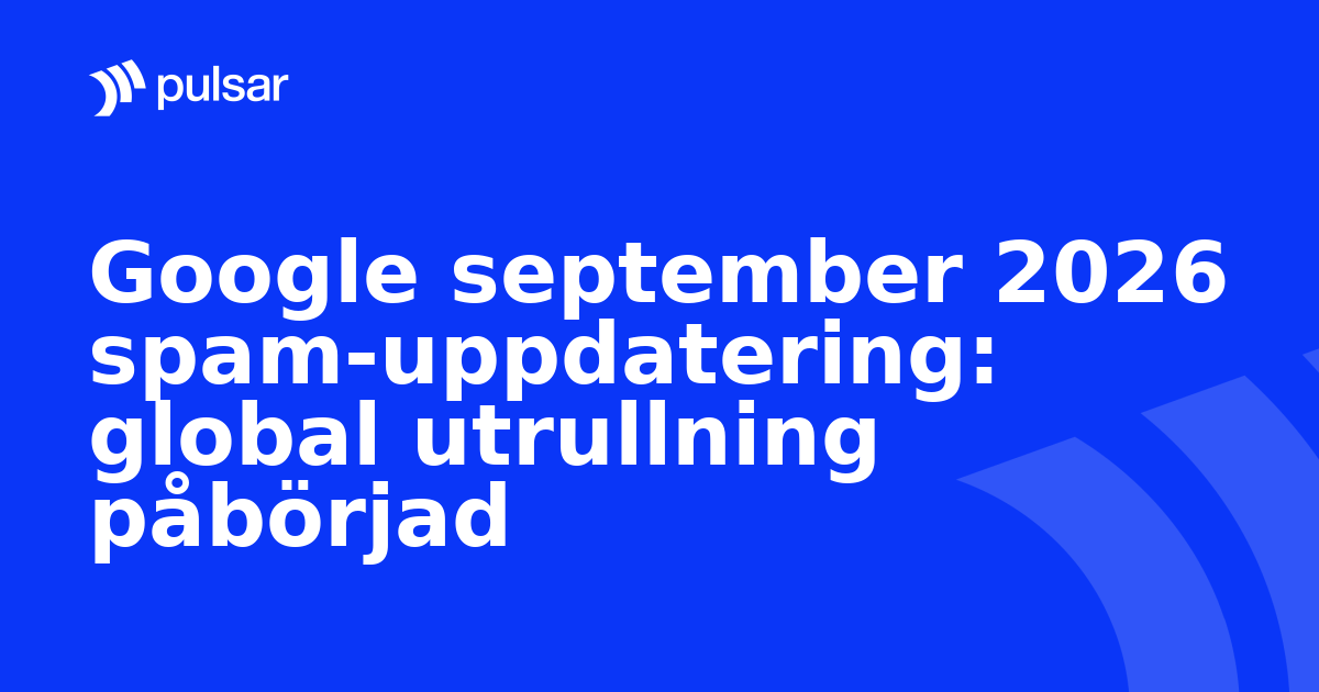 Google september 2026 spam-uppdatering: global utrullning påbörjad